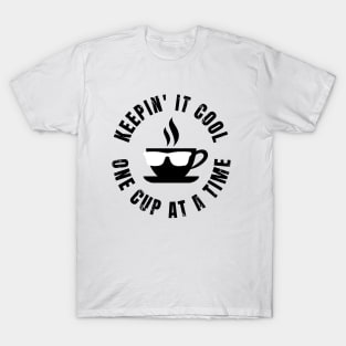 Keepin It Cool One Cup At A Time T-Shirt